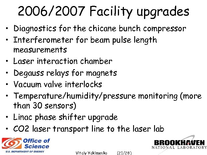 2006/2007 Facility upgrades • Diagnostics for the chicane bunch compressor • Interferometer for beam