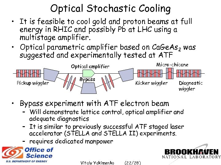 Optical Stochastic Cooling • It is feasible to cool gold and proton beams at