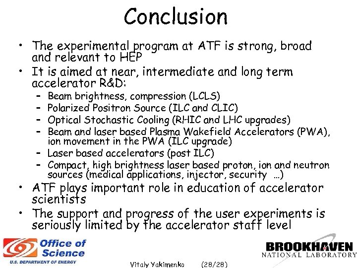 Conclusion • The experimental program at ATF is strong, broad and relevant to HEP