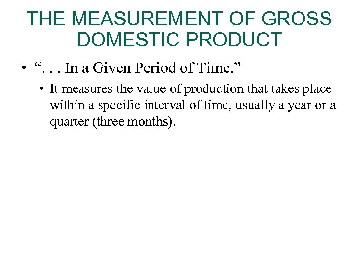 THE MEASUREMENT OF GROSS DOMESTIC PRODUCT • “. . . In a Given Period