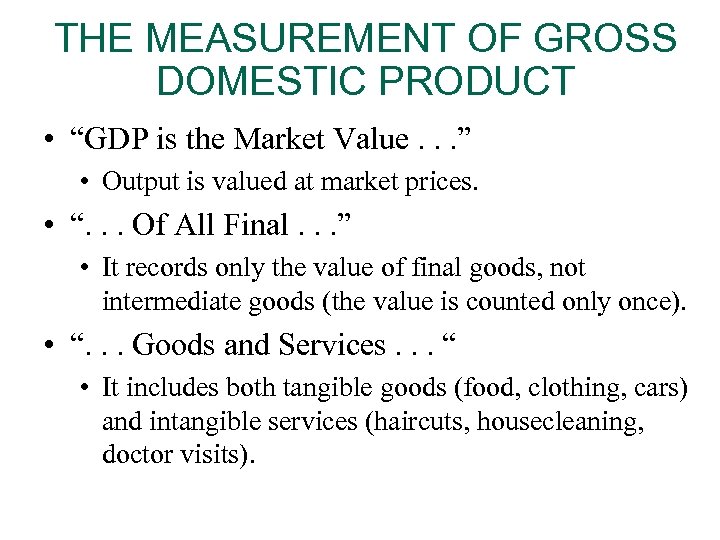 THE MEASUREMENT OF GROSS DOMESTIC PRODUCT • “GDP is the Market Value. . .