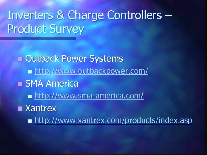 Inverters & Charge Controllers – Product Survey n Outback n http: //www. outbackpower. com/