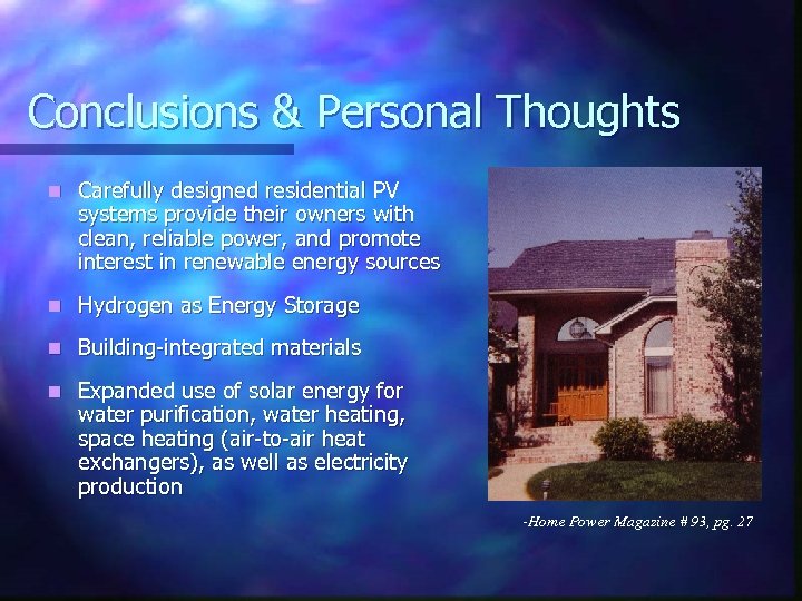 Conclusions & Personal Thoughts n Carefully designed residential PV systems provide their owners with