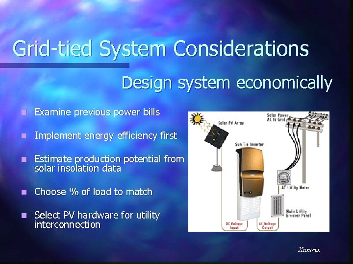 Grid-tied System Considerations Design system economically n Examine previous power bills n Implement energy