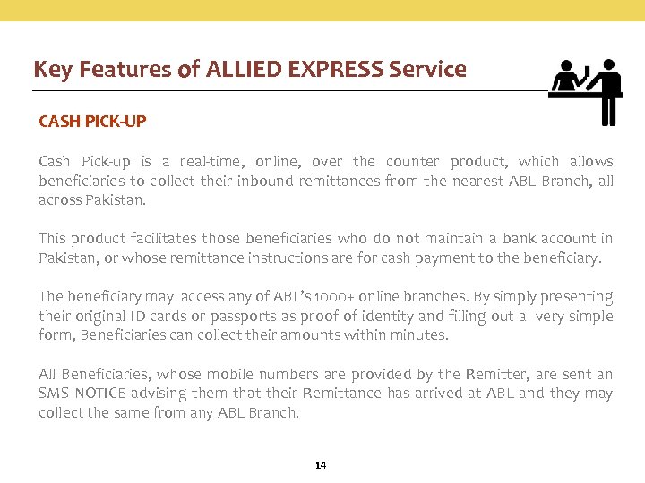 Key Features of ALLIED EXPRESS Service CASH PICK-UP Cash Pick-up is a real-time, online,