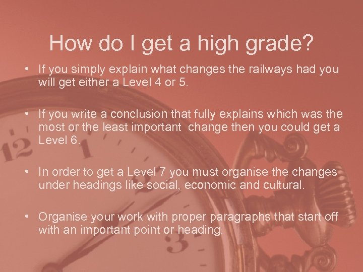 How do I get a high grade? • If you simply explain what changes