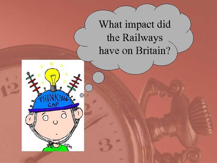 What impact did the Railways have on Britain? 