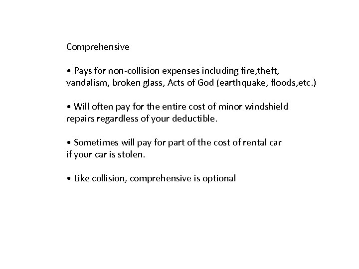 Comprehensive • Pays for non-collision expenses including fire, theft, vandalism, broken glass, Acts of