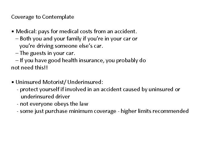 Coverage to Contemplate • Medical: pays for medical costs from an accident. – Both