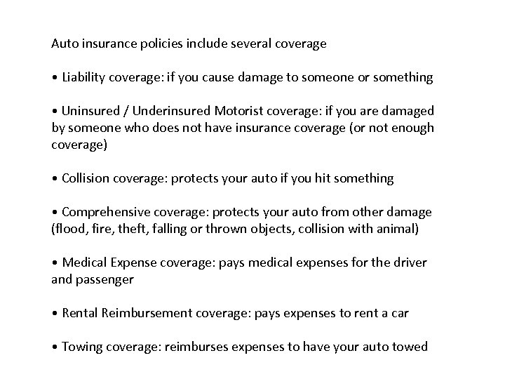 Auto insurance policies include several coverage • Liability coverage: if you cause damage to