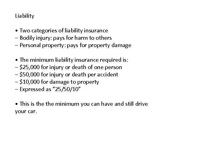 Liability • Two categories of liability insurance – Bodily injury: pays for harm to