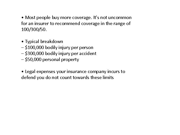  • Most people buy more coverage. It's not uncommon for an insurer to