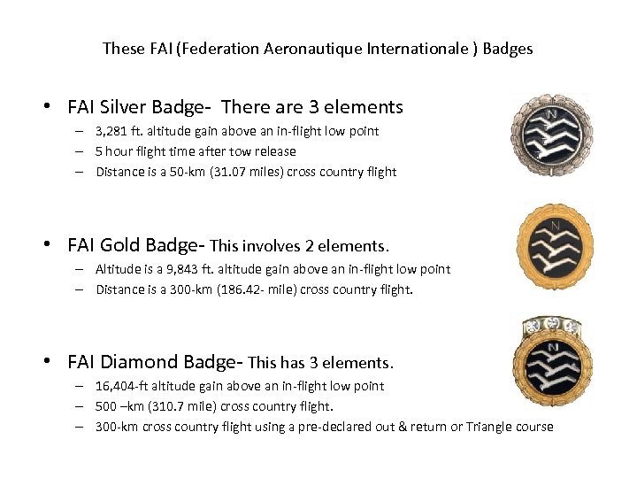 These FAI (Federation Aeronautique Internationale ) Badges • FAI Silver Badge- There are 3