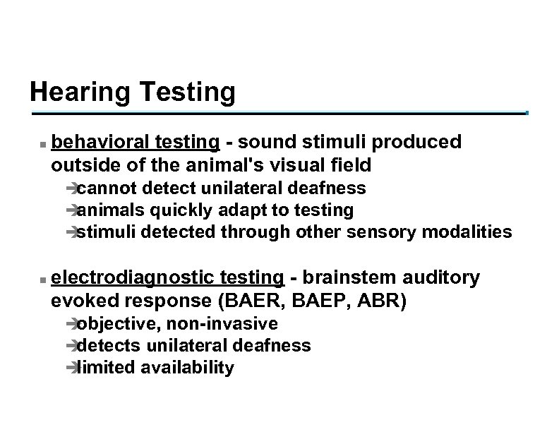 Hearing Testing n behavioral testing - sound stimuli produced outside of the animal's visual