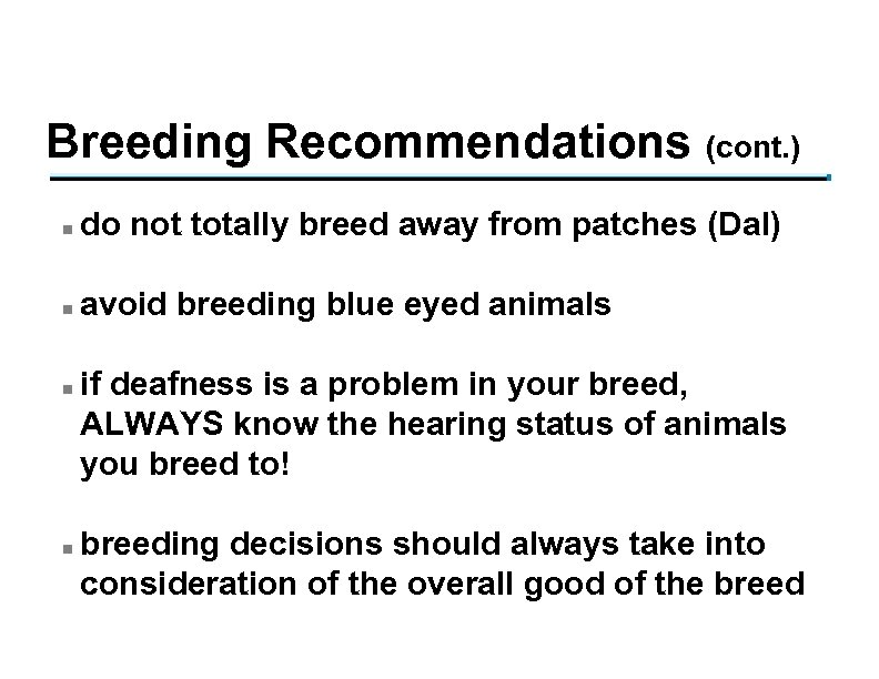 Breeding Recommendations (cont. ) n do not totally breed away from patches (Dal) n