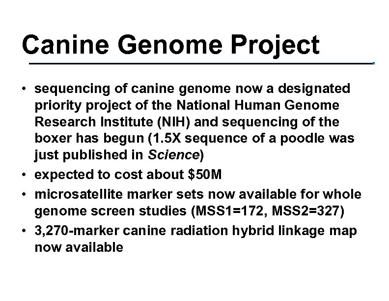 Canine Genome Project • sequencing of canine genome now a designated priority project of