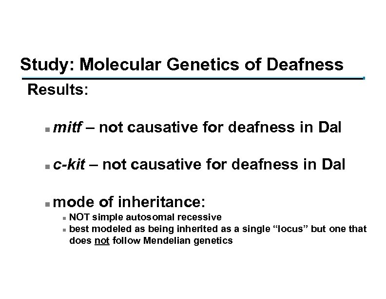 Study: Molecular Genetics of Deafness Results: n mitf – not causative for deafness in