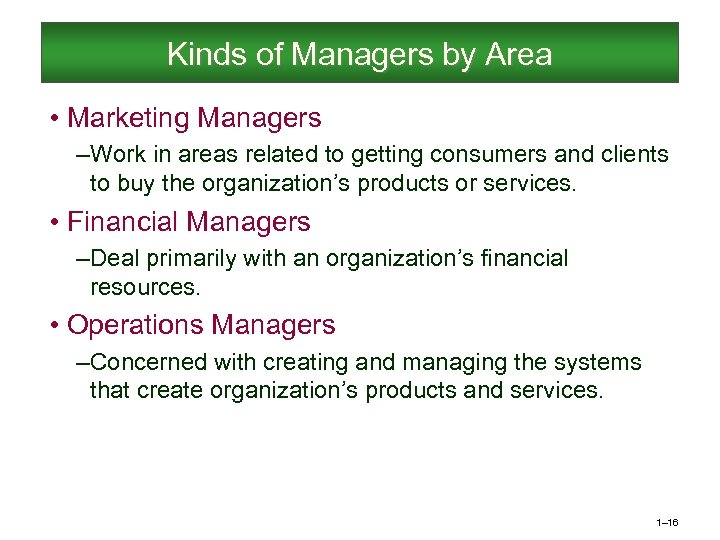 Kinds of Managers by Area • Marketing Managers – Work in areas related to