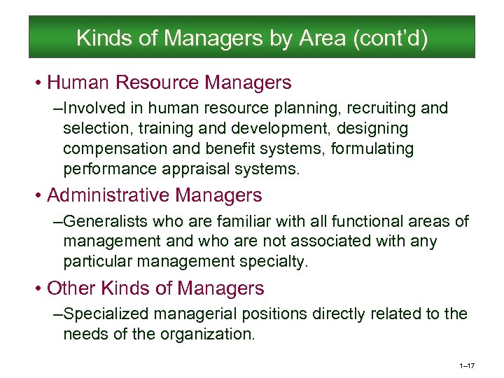 Kinds of Managers by Area (cont’d) • Human Resource Managers – Involved in human