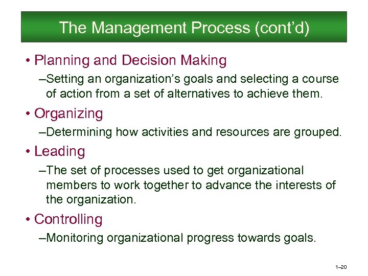 The Management Process (cont’d) • Planning and Decision Making – Setting an organization’s goals