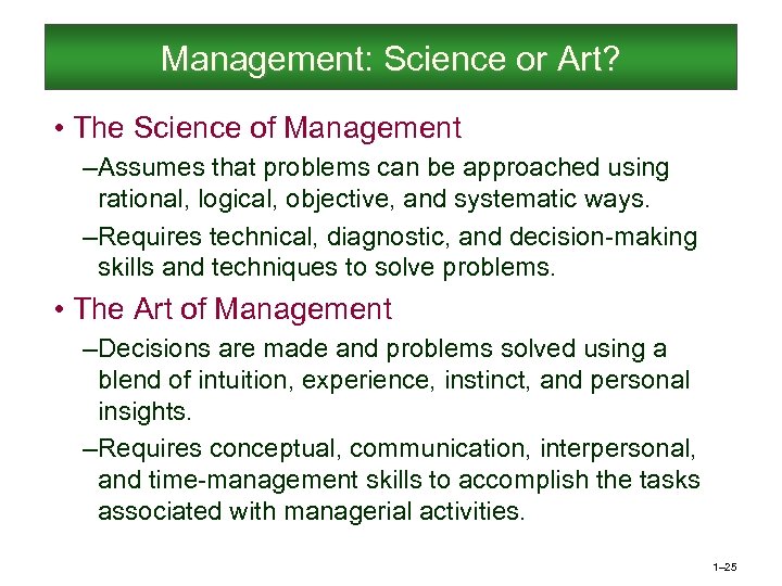 Management: Science or Art? • The Science of Management – Assumes that problems can
