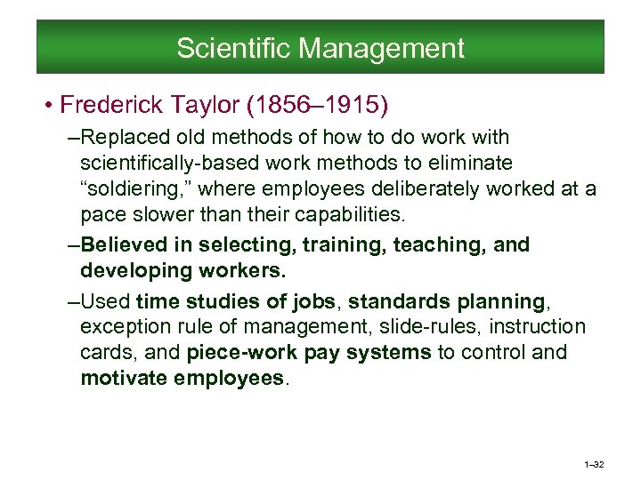 Scientific Management • Frederick Taylor (1856– 1915) – Replaced old methods of how to