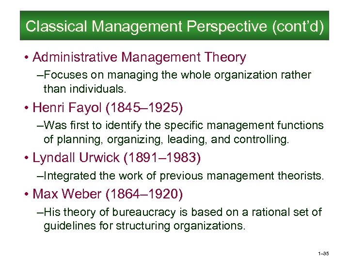 Classical Management Perspective (cont’d) • Administrative Management Theory – Focuses on managing the whole