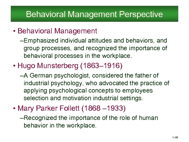 Behavioral Management Perspective • Behavioral Management – Emphasized individual attitudes and behaviors, and group