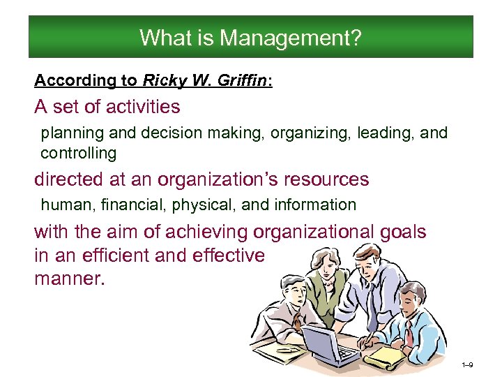 What is Management? According to Ricky W. Griffin: A set of activities planning and