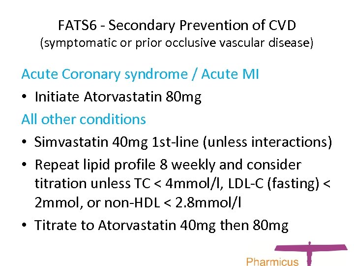 FATS 6 - Secondary Prevention of CVD (symptomatic or prior occlusive vascular disease) Acute