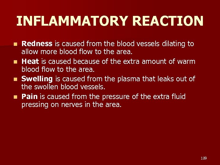 INFLAMMATORY REACTION n n Redness is caused from the blood vessels dilating to allow