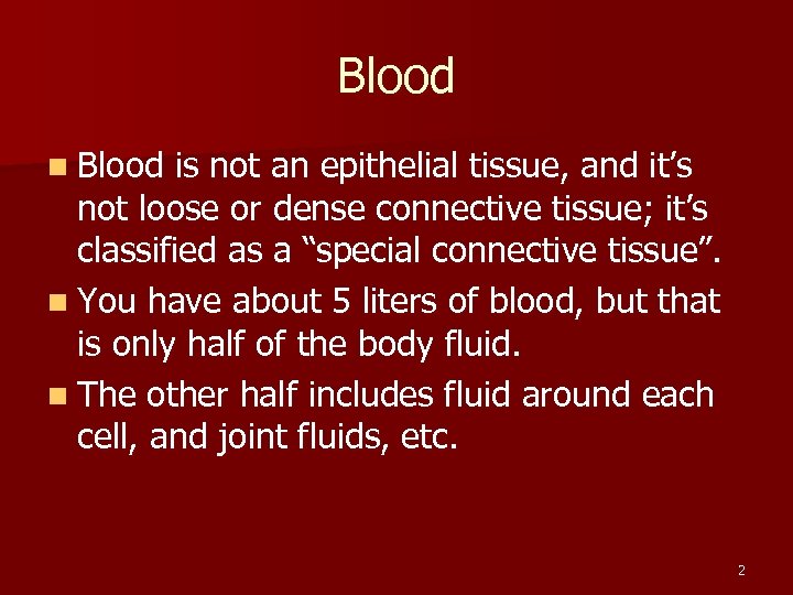 Blood n Blood is not an epithelial tissue, and it’s not loose or dense