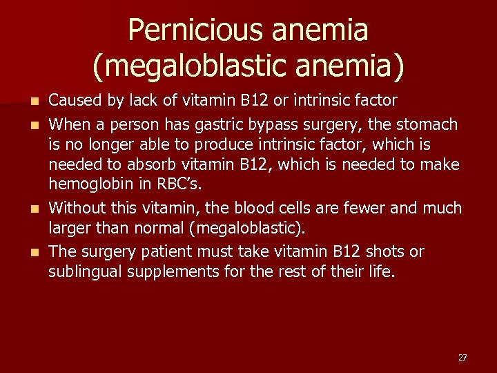 Pernicious anemia (megaloblastic anemia) Caused by lack of vitamin B 12 or intrinsic factor