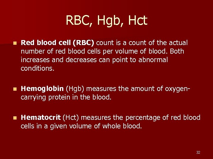RBC, Hgb, Hct n Red blood cell (RBC) count is a count of the