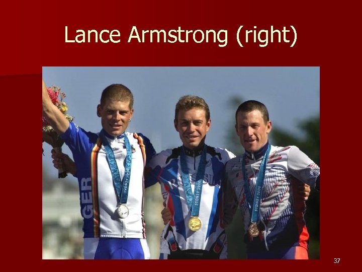 Lance Armstrong (right) 37 