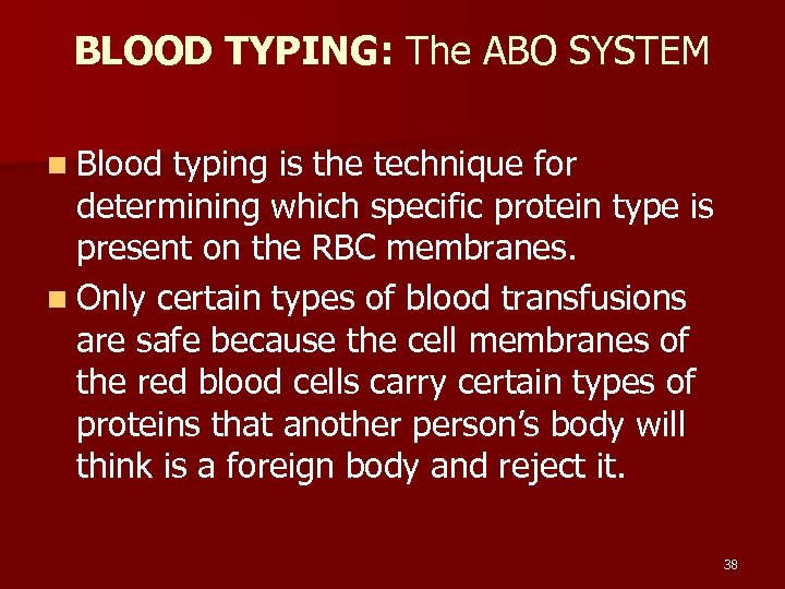 BLOOD TYPING: The ABO SYSTEM n Blood typing is the technique for determining which