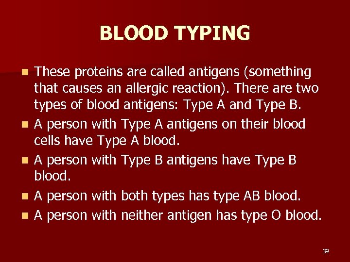BLOOD TYPING n n n These proteins are called antigens (something that causes an
