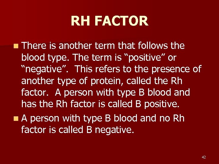 RH FACTOR n There is another term that follows the blood type. The term