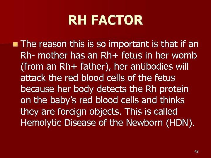 RH FACTOR n The reason this is so important is that if an Rh-