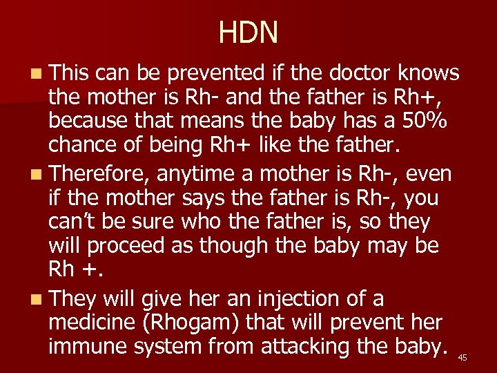HDN n This can be prevented if the doctor knows the mother is Rh-