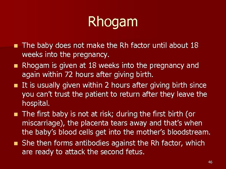Rhogam n n n The baby does not make the Rh factor until about