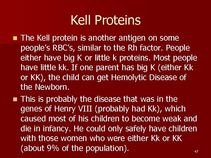 Kell Proteins The Kell protein is another antigen on some people’s RBC’s, similar to