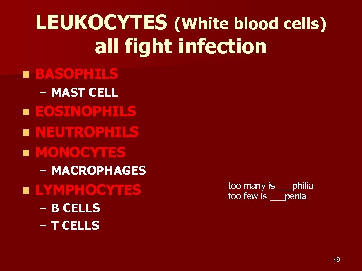 LEUKOCYTES (White blood cells) all fight infection n BASOPHILS – MAST CELL EOSINOPHILS n