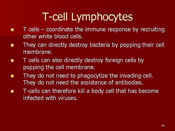 T-cell Lymphocytes n n n T cells – coordinate the immune response by recruiting