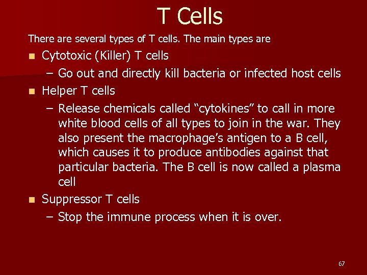 T Cells There are several types of T cells. The main types are Cytotoxic
