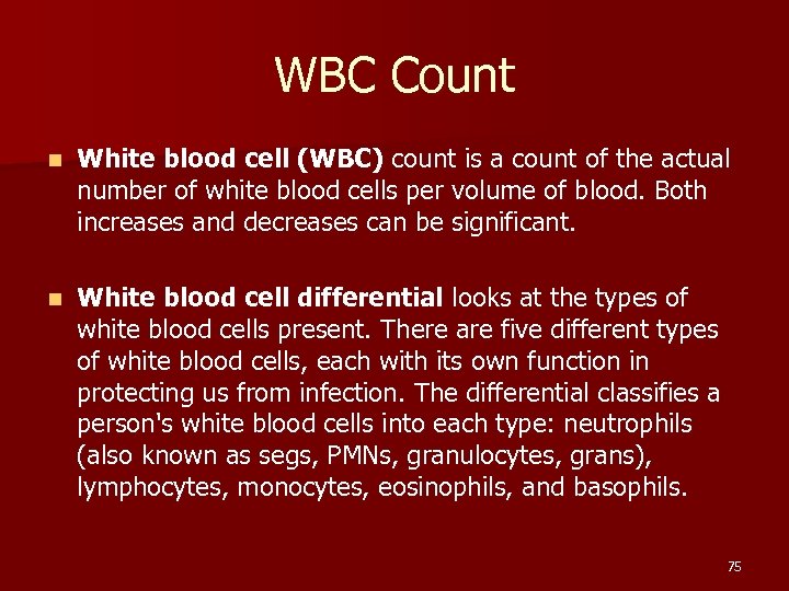WBC Count n White blood cell (WBC) count is a count of the actual