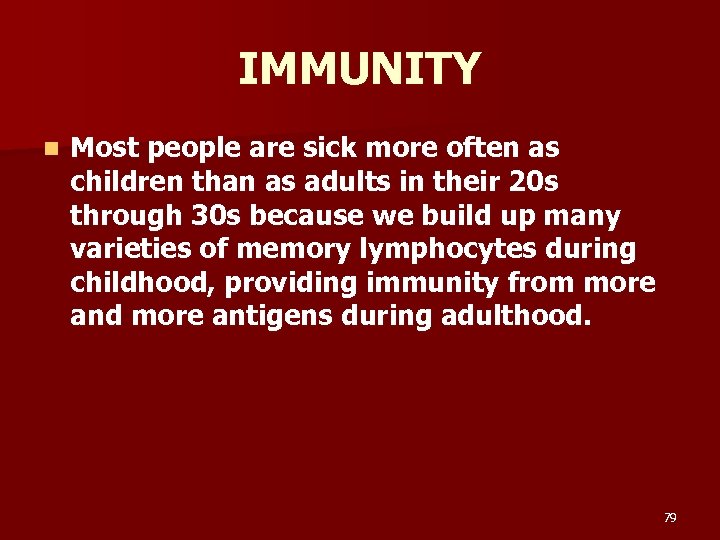 IMMUNITY n Most people are sick more often as children than as adults in