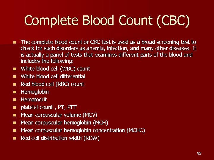 Complete Blood Count (CBC) n n n The complete blood count or CBC test