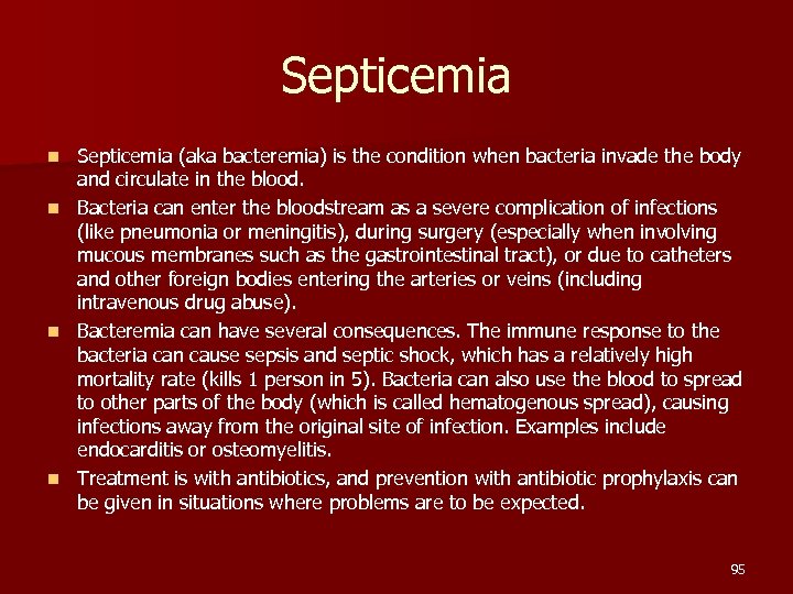 Septicemia (aka bacteremia) is the condition when bacteria invade the body and circulate in