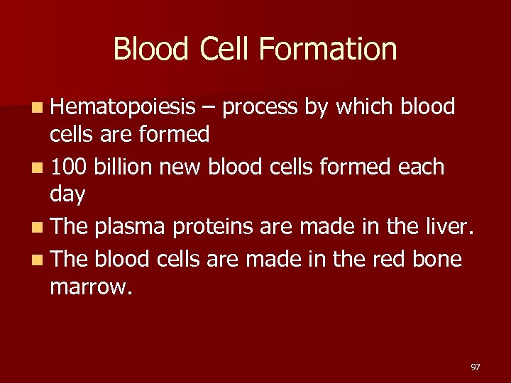 Blood Cell Formation n Hematopoiesis – process by which blood cells are formed n